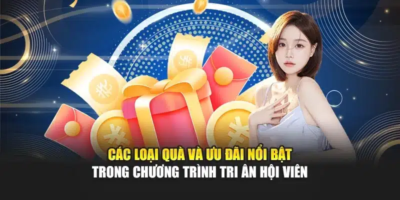 Các loại quà và ưu đãi nổi bật trong chương trình tri ân hội viên