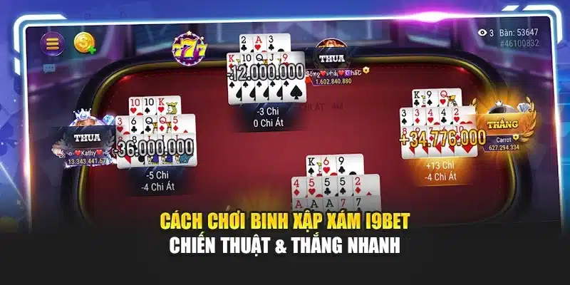 Cách Chơi Binh Xập Xám I9Bet – Chiến Thuật & Thắng Nhanh 1 Cách Chơi Binh Xập Xám I9Bet – Chiến Thuật & Thắng Nhanh