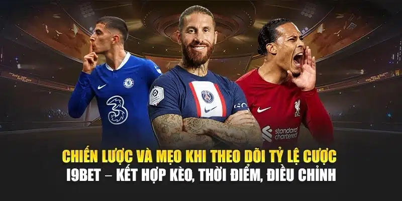 Chiến lược và mẹo khi theo dõi tỷ lệ cược I9Bet – Kết hợp kèo, thời điểm, điều chỉnh