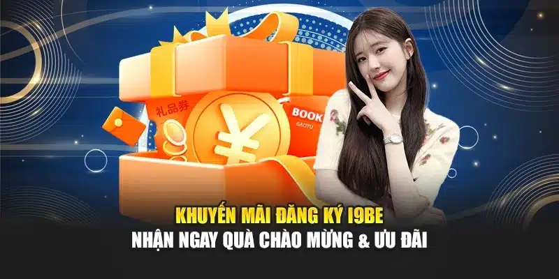 Khuyến Mãi Đăng Ký I9Bet – Nhận Ngay Quà Chào Mừng & Ưu Đãi 5 Khuyến Mãi Đăng Ký I9Bet – Nhận Ngay Quà Chào Mừng & Ưu Đãi
