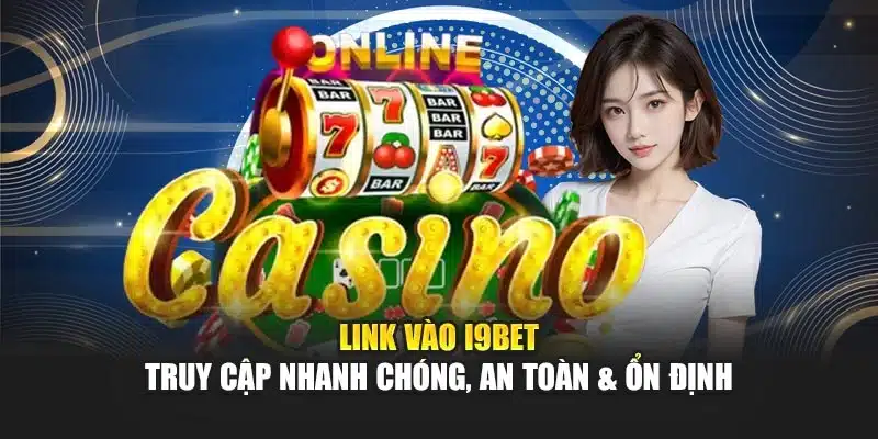 Link Vào I9Bet – Truy Cập Nhanh Chóng, An Toàn & Ổn Định 6 Link Vào I9Bet – Truy Cập Nhanh Chóng, An Toàn & Ổn Định