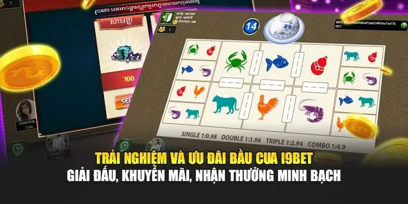 Trải nghiệm và ưu đãi Bầu Cua I9Bet – Giải đấu, khuyến mãi, nhận thưởng minh bạch