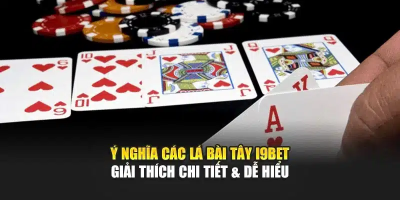 Ý Nghĩa Các Lá Bài Tây I9Bet – Giải Thích Chi Tiết & Dễ Hiểu 7 Ý Nghĩa Các Lá Bài Tây I9Bet – Giải Thích Chi Tiết & Dễ Hiểu