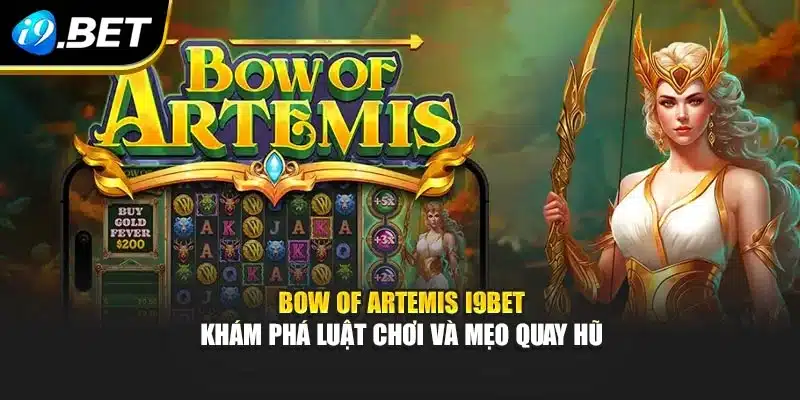 Bow Of Artemis I9bet – Khám Phá Luật Chơi Và Mẹo Quay Hũ 1 Bow Of Artemis I9bet – Khám Phá Luật Chơi Và Mẹo Quay Hũ