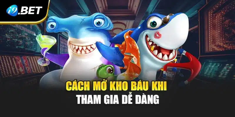 Cách mở kho báu khi tham gia dễ dàng