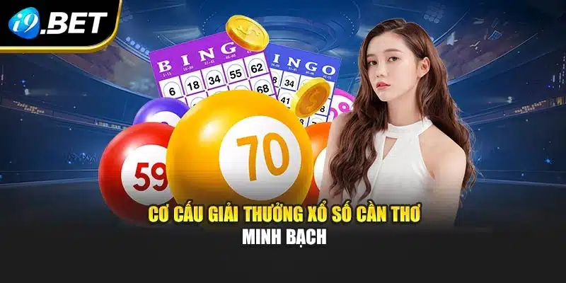 Cơ cấu giải thưởng xổ số Cần Thơ minh bạch