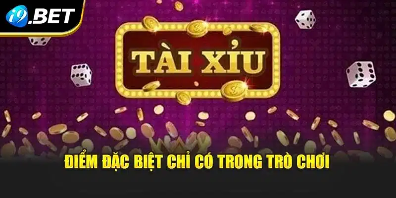 Điểm đặc biệt chỉ có trong trò chơi