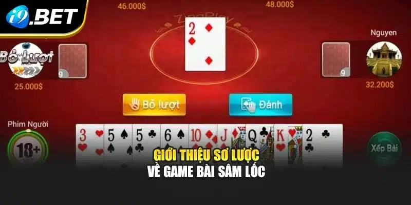 Giới thiệu sơ nét về game bài Sâm Lốc