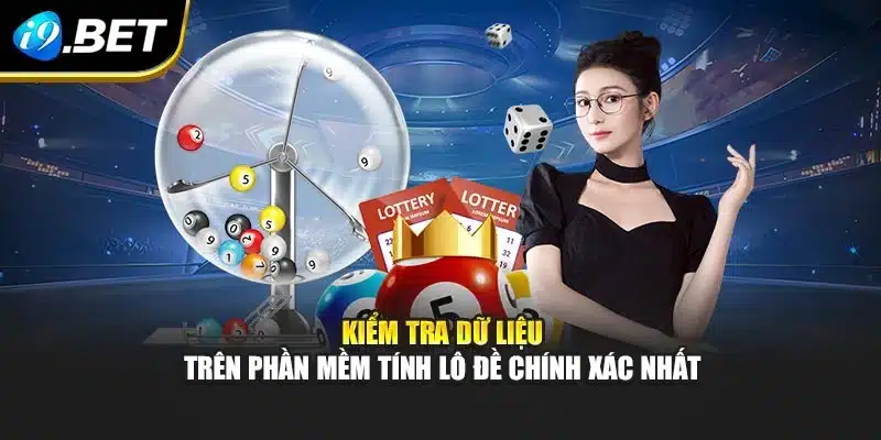 Kiểm tra dữ liệu trên phần mềm tính lô đề chính xác nhất