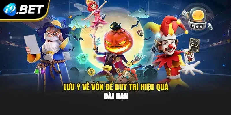 Lưu ý về vốn để duy trì hiệu quả dài hạn