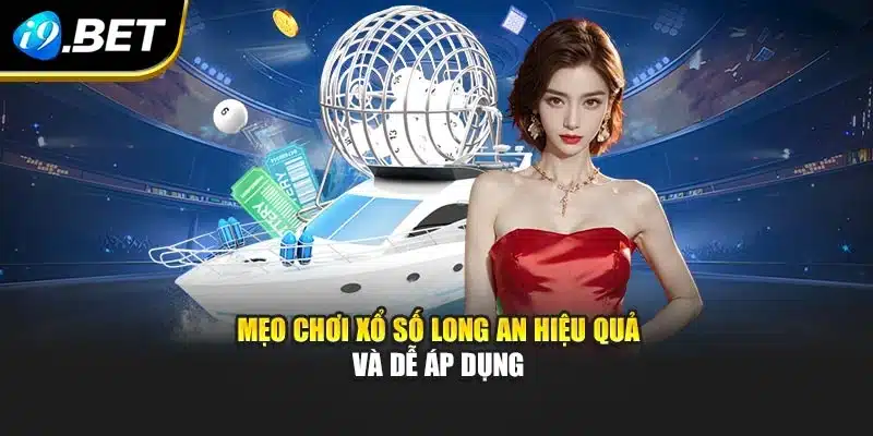 Mẹo chơi xổ số Long An hiệu quả và dễ áp dụng