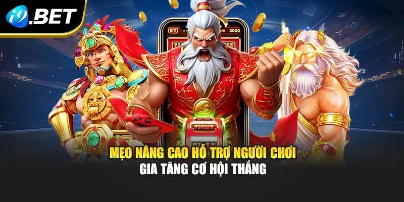 Mẹo nâng cao hỗ trợ người chơi gia tăng cơ hội thắng