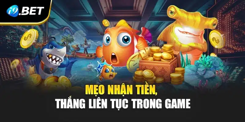 Mẹo nhận tiền, thắng liên tục trong game