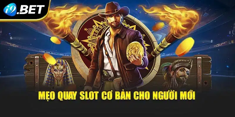Mẹo quay slot cơ bản cho người mới