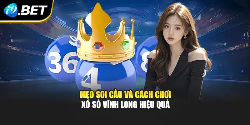 Mẹo soi cầu và cách chơi xổ số Vĩnh Long hiệu quả