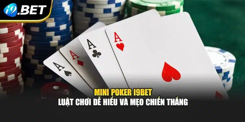 Mini Poker i9Bet – Luật Chơi Dễ Hiểu Và Mẹo Chiến Thắng 7 Mini Poker i9Bet – Luật Chơi Dễ Hiểu Và Mẹo Chiến Thắng
