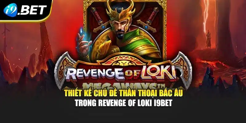 Thiết kế chủ đề thần thoại Bắc Âu trong Revenge of Loki i9Bet
