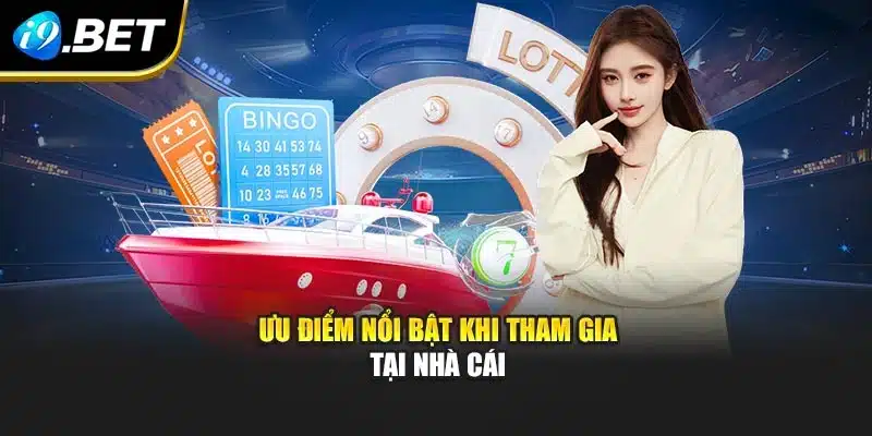 Ưu điểm nổi bật khi tham gia tại nhà cái